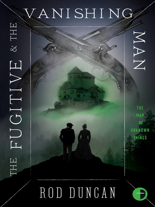 Title details for The Fugitive and the Vanishing Man by Rod Duncan - Wait list